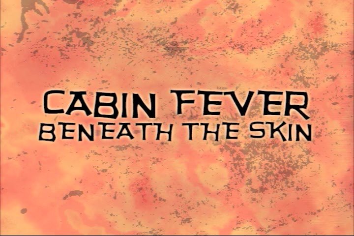 Cabin Fever: Beneath the Skin