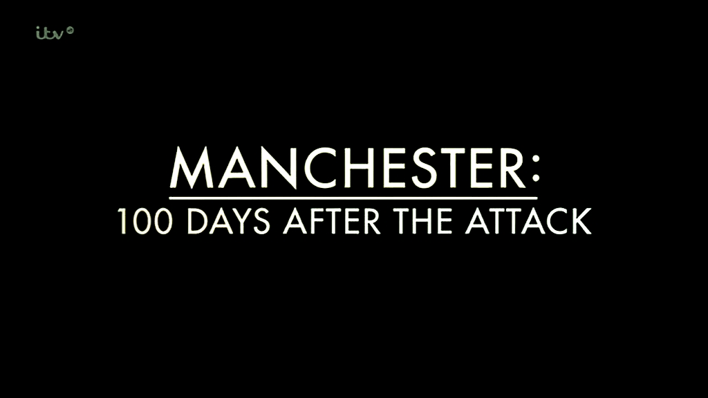 Manchester: 100 Days After the Attack
